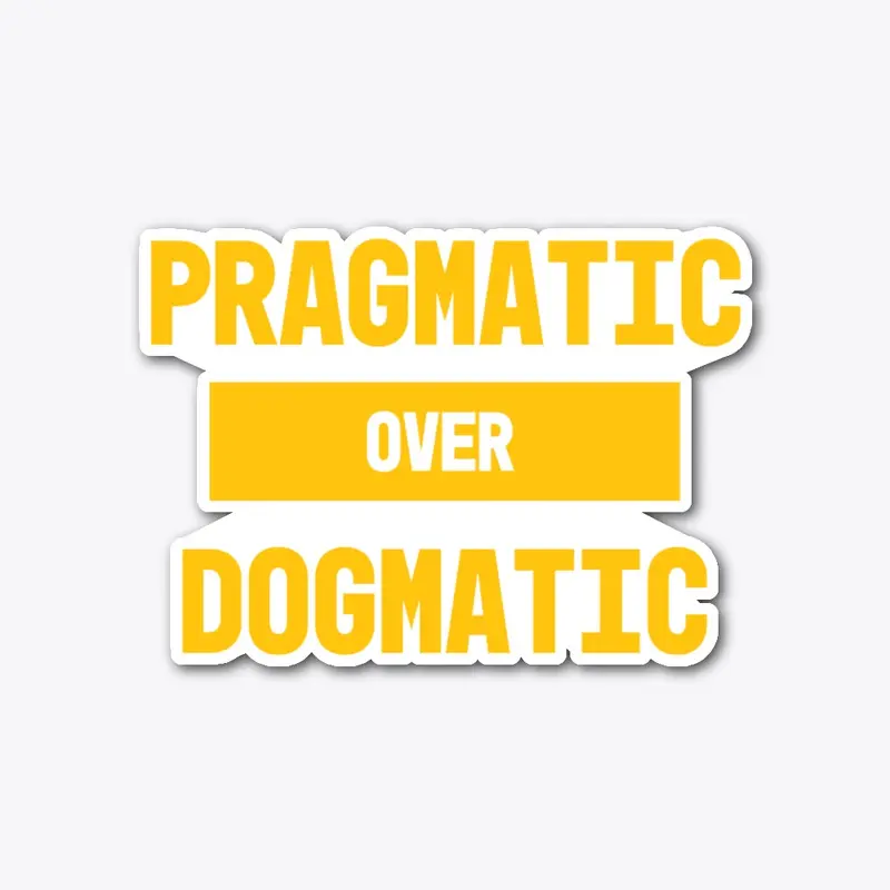 Pragmatism Over Dogma