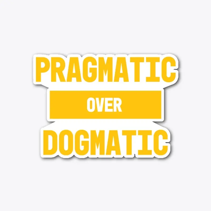 Pragmatism Over Dogma